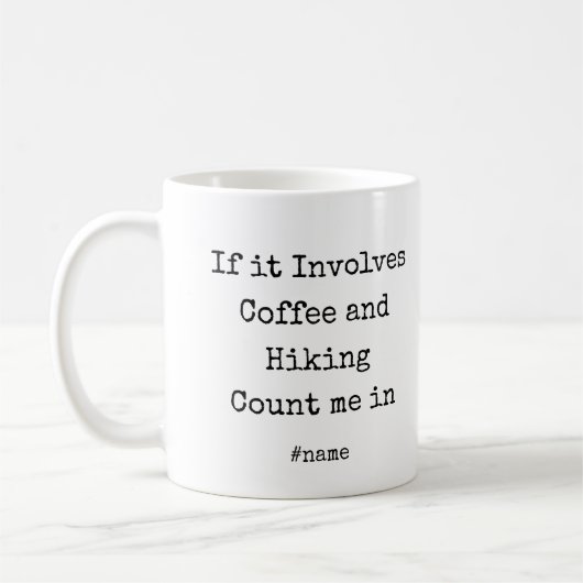 Mug If it Involves Coffee and Hiking Count me in funny (Gauche)