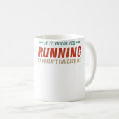 Mug If It Involves Running It Doesn'T Involve Me Funny (Devant droit)