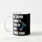 Mug If John Can't Fix It Can - Father's Day Gift (Gauche)