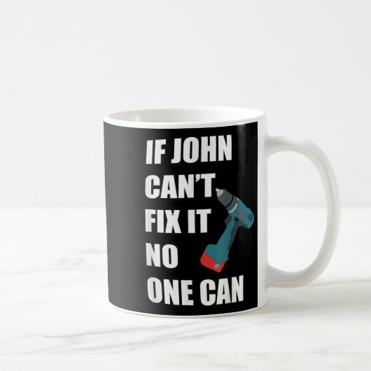 Mug If John Can't Fix It Can - Father's Day Gift (Droite)