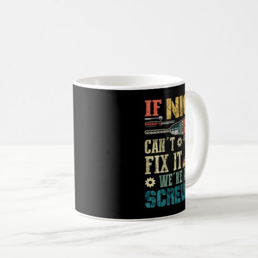 Mug If Nick Can't Fix It We're All Screwed Funny Fathe (Devant droit)