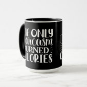 Mug If Only Sarcasm Burned Calories Funny Quote (Devant gauche)