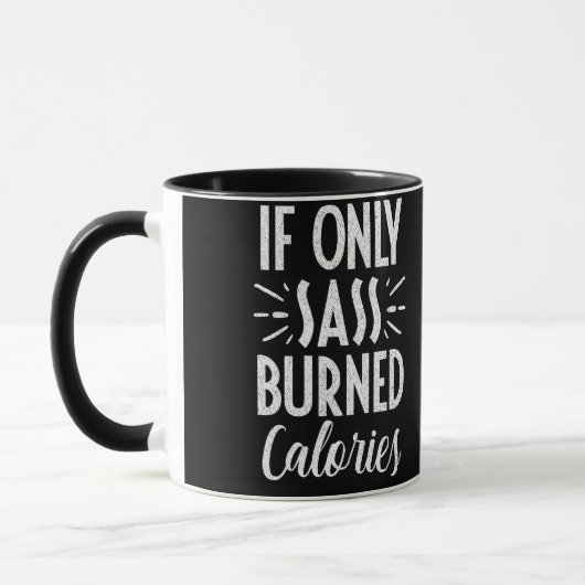 Mug If Only Sass Burned Calories Workout Quote (Gauche)