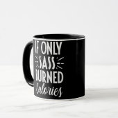 Mug If Only Sass Burned Calories Workout Quote (Devant gauche)