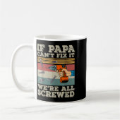 Mug If Papa Can’t Fix It We’re All Screwed (Gauche)
