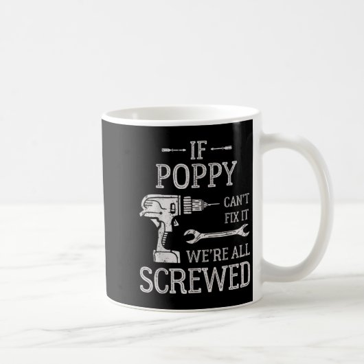 Mug If Ppy Can't Fix It We're All Screwed Father's Day (Droite)