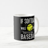 Mug If Softball Ce que Easy They'd Call It Baseball (Devant droit)