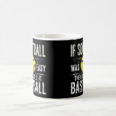 Mug If Softball Ce que Easy They'd Call It Baseball (Centre)