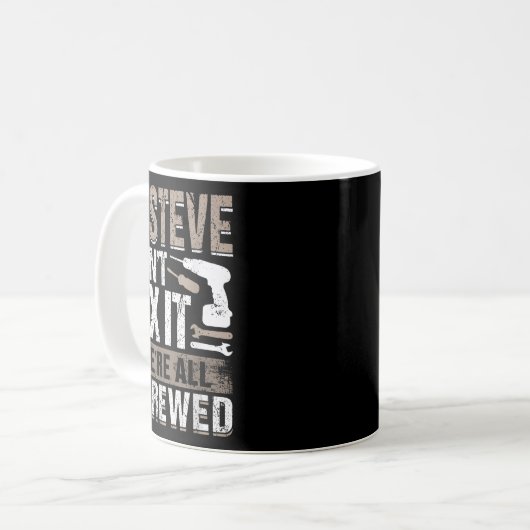 Mug If Steve Can't Fix It We Are All Screwed (Devant gauche)