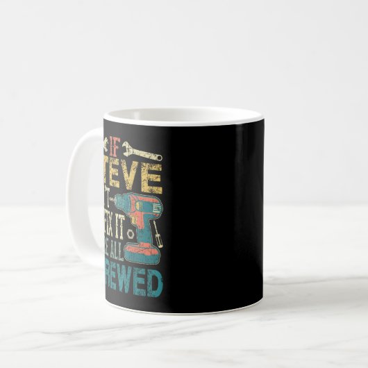 Mug If Steve Can't Fix It We're All Screwed Funny Fath (Devant gauche)