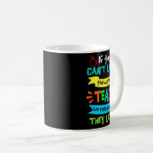 Mug If They Can't Learn The Way We Teach (Devant droit)