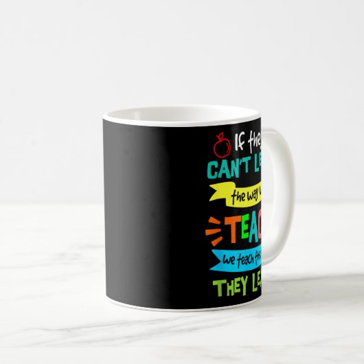 Mug If They Can't Learn The Way We Teach (Devant droit)