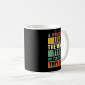 Mug If They Can't Learn The Way We Teach The Way They (Devant droit)