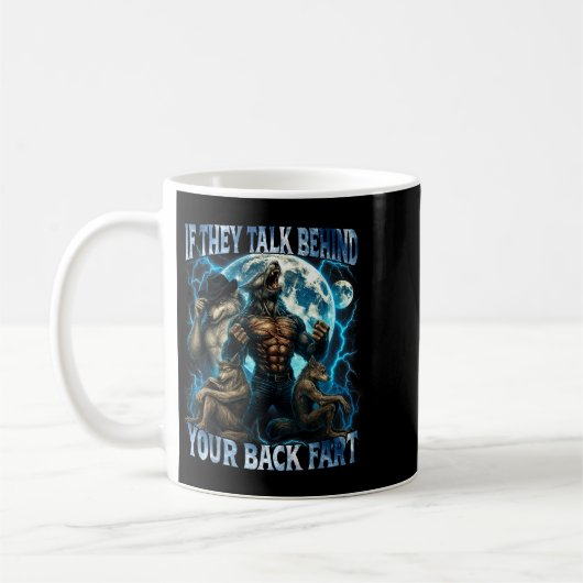 Mug If They Talk Behind Your Back Fart Funny Cringe Al (Gauche)