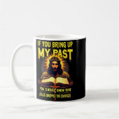 Mug If You Bring Up My Past Jesus Dropped The Charges (Gauche)