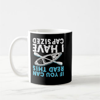 Mug If You Can Read This I Have Capsized Funny Kayakin