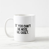 Mug If You Can’t Be Nice Be Quiet  (Gauche)
