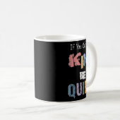 Mug If You Can't Be Kind Be Quiet (Devant droit)