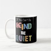 Mug If You Can't Be Kind Be Quiet  (Gauche)