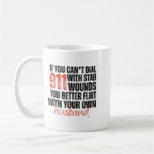 Mug If You Can't Dial 911 With Stab Wounds You Better  (Gauche)