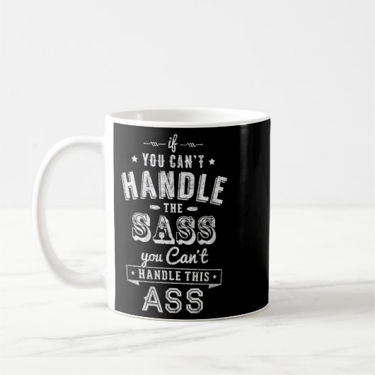 Mug If You Can't Handle The S You Can't Handle The (Gauche)