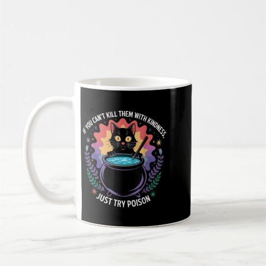 Mug If You Can't Kill Them With Kindness Funny Sarcast (Gauche)