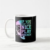Mug If You Can't Play Nice Play Hockey Funny Ice Hocke (Gauche)