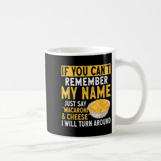 Mug If You Can't Remember My Name Just Say Macaroni An (Droite)