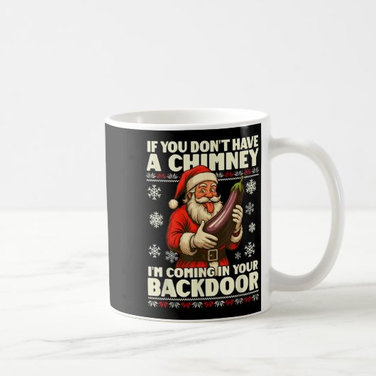 Mug If You Don't Have A Chimney I'm Coming In Your Bac (Droite)