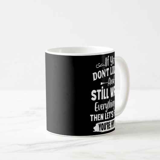 Mug If You Don't Like Me And Still Watch Everything I  (Devant droit)