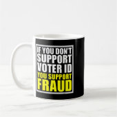 Mug If You Don't Suprt Voter Id You Suprt F.raud  (Gauche)