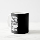 Mug If You Find Me Offensive Stop Finding Me  (Devant gauche)