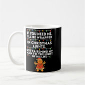 Mug If You Need Me I'll Be Wrapped In Christmas Lights (Gauche)