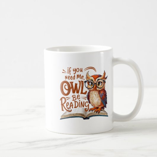 Mug If You Need Me Owl Be Reading Funny Book Lover Stu (Droite)