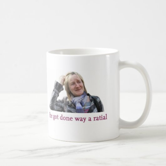 Mug Il a obtenu à manière faite un ratial (Droite)