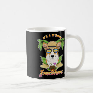 Mug Il est 17 heures quelque part buvant Welsh Corgi