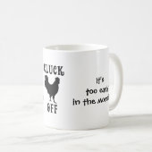 Mug Il est éteint trop tôt, gloussement (Devant droit)