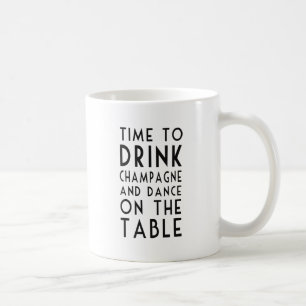 Mug Il Est Temps De Boire Champagne Et Danse Sur La Ta