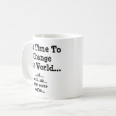 Mug Il Est Temps De Changer Le Monde....Mug-A-Tude (Devant gauche)