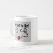 Mug Il est tout au sujet des cheveux ! (Devant gauche)