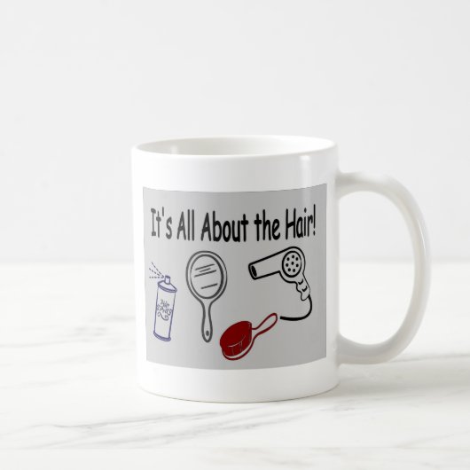 Mug Il est tout au sujet des cheveux ! (Droite)