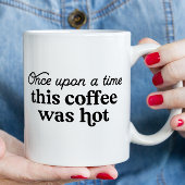 Mug Il était une fois ce café était chaud Maman drôle