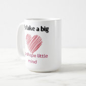 Mug Il faut un grand coeur pour former un petit esprit (Devant gauche)