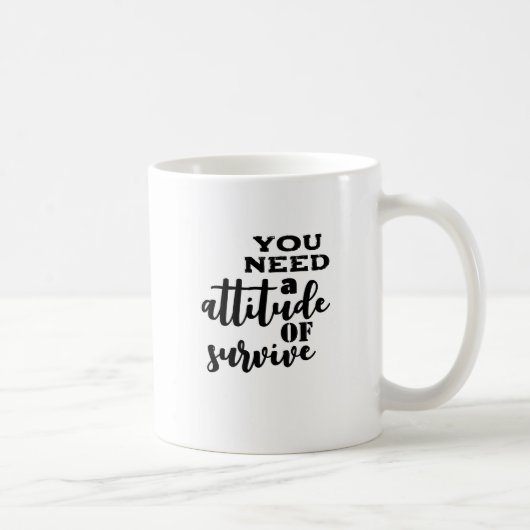 Mug Il faut une attitude de survie (Droite)