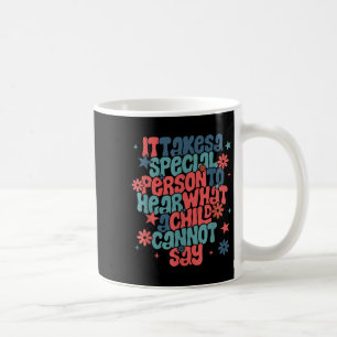 Mug Il Faut Une Personne Spéciale Pour Entendre Ce Qu'