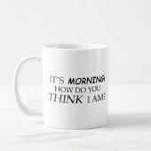 Mug Il le matin, comment vous est-il me pensent-il (Gauche)