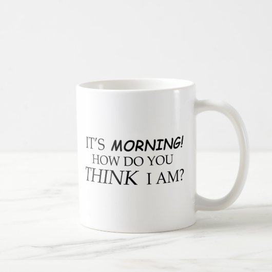 Mug Il le matin, comment vous est-il me pensent-il (Droite)