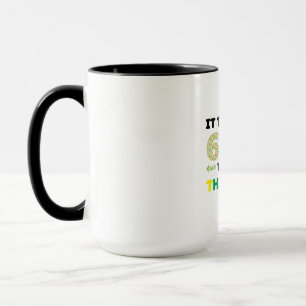 Mug Il m'a fallu 60 ans pour avoir l'air aussi bien.