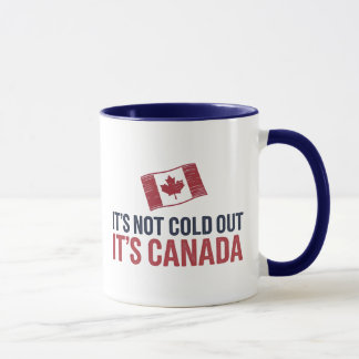 Mug Il ne fait pas froid dehors C'est le Canada