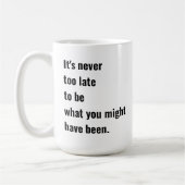 Mug Il n'est jamais trop tard pour être ce que vous au (Gauche)